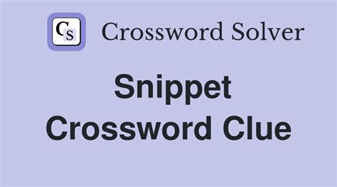 snippet crossword clue